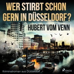 Wer stirbt schon gern in Düsseldorf? - Kriminalroman aus Düsseldorf (Ungekürzt) (MP3-Download) - Venn, Hubert Vom