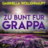Zu bunt für Grappa (Ungekürzt)... - Bild 1