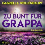 Zu bunt für Grappa (Ungekürzt) (MP3-Download)