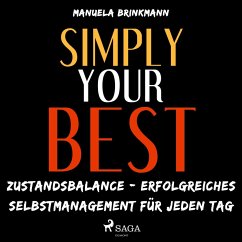 Simply Your Best - Zustandsbalance - erfolgreiches Selbstmanagement für jeden Tag (Ungekürzt) (MP3-Download) - Brinkmann, Manuela