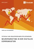 Neuromarketing in der digitalen Kommunikation. Potenziale und Herausforderungen für Unternehmen (eBook, ePUB)