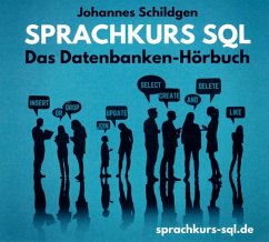 Sprachkurs Sql - Das Datenbanken-Hörbuch - Schildgen,Johannes