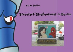 Streetart / Straßenkunst in Berlin (eBook, ePUB) - Staffel, Kai M.