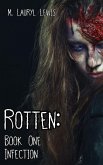 Rotten: Book One - Infection (The Rotten Series, #1) (eBook, ePUB)