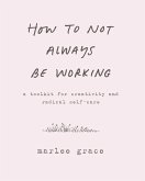 How to Not Always Be Working (eBook, ePUB)