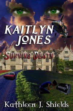 Kaitlyn Jones, Surviving Death (Kaitlyn Jones Trilogy, #2) (eBook, ePUB) - Shields, Kathleen J.