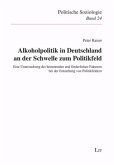 Alkoholpolitik in Deutschland an der Schwelle zum Politikfeld