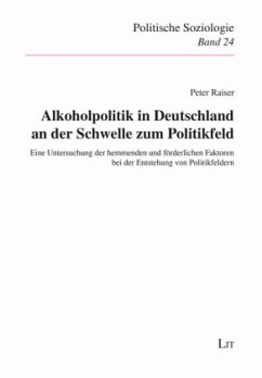 Alkoholpolitik in Deutschland an der Schwelle zum Politikfeld - Raiser, Peter