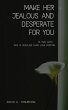 Make Her Jealous and Desperate for You... - Bild 1