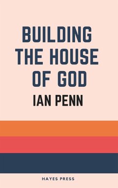 Building the House of God (eBook, ePUB) - Penn, Ian