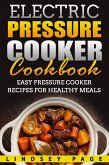 Electric Pressure Cooker Cookbook: Easy Pressure Cooker Recipes for Healthy Meals (eBook, ePUB)