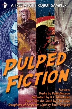 Pulped Fiction: an Angry Robot Sampler (eBook, ePUB) - Grigsby, Sean; Sidor, Sa; McLean, Peter; Alexander, K C