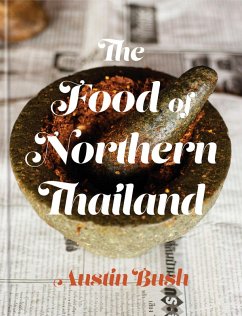 The Food of Northern Thailand (eBook, ePUB) - Bush, Austin