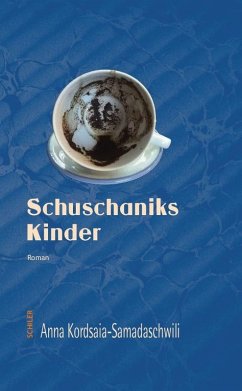 Schuschaniks Kinder (eBook, ePUB) - Kordsaia-Samadaschwili, Anna