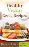 Healthy Vegan Greek Recipes (Good Food Cookbook) (eBook, ePUB)