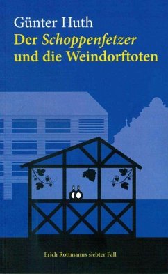 Der Schoppenfetzer und die Weindorftoten - Huth, Günter