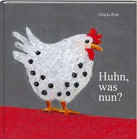 Huhn, was nun? - Rott, Gisela
