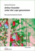 Arthur Koestler unter die Lupe genommen