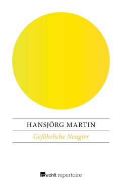 Gefährliche Neugier (eBook, ePUB) - Martin, Hansjörg