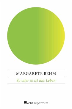 So oder so ist das Leben (eBook, ePUB) - Behm, Margarete So oder so ist das Leben (eBook, ePUB) - Behm, Margarete