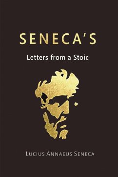 Seneca's Letters from a Stoic - Seneca, Lucius Annaeus