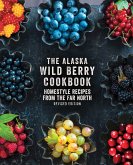 The Alaska Wild Berry Cookbook (eBook, PDF)