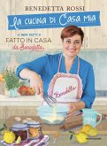 La cucina di casa mia. Le nuove ricette di «Fatto in casa da Benedetta» La cucina di casa mia. Le nuove ricette di «Fatto in casa da Benedetta»