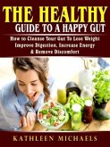 The Healthy Guide To A Happy Gut (eBook, ePUB)