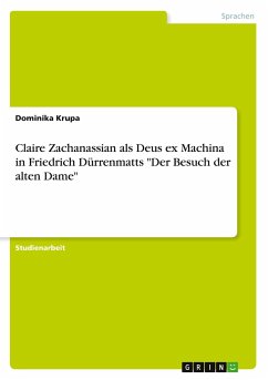 Claire Zachanassian als Deus ex Machina in Friedrich Dürrenmatts &quote;Der Besuch der alten Dame&quote;
