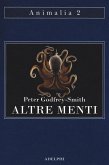 Altre menti. Il polpo, il mare e le remote origini della coscienza Altre menti. Il polpo, il mare e le remote origini della coscienza