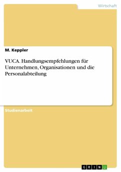VUCA. Handlungsempfehlungen für Unternehmen, Organisationen und die Personalabteilung - Keppler, M.