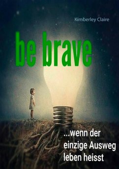 Be brave (eBook, ePUB) - Claire, Kimberley