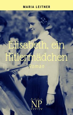 Elisabeth, ein Hitlermädchen (eBook, ePUB) - Leitner, Maria