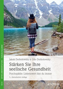 Stärken Sie Ihre seelische Gesundheit (eBook, PDF) - Derbolowsky, Jakob; Derbolowsky, Udo