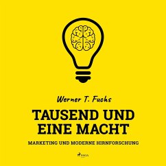 Tausend und eine Macht - Marketing und moderne Hirnforschung (Ungekürzt) (MP3-Download) - Fuchs, Werner T.