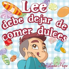 Lee debe dejar de comer dulces (Libros para ninos en español [Children's Books in Spanish), #4) (eBook, ePUB) - Hope, Leela