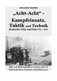 "Acht-Acht" - Kampfeinsatz, Taktik und Technik deutscher Flak und Pak 1916 - 1945 (eBook, ePUB)