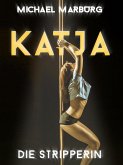Katja, die Stripperin (eBook, ePUB)