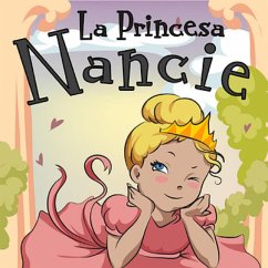 La Princesa Nancie (Libros para ninos en español [Children's Books in Spanish)) (eBook, ePUB) - Hope, Leela