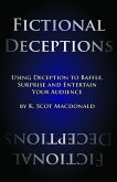 Fictional Deceptions: Using Deception to Baffle, Surprise and Entertain Your Audience (eBook, ePUB) Fictional Deceptions: Using Deception to Baffle, Surprise and Entertain Your Audience (eBook, ePUB)