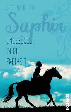 Ungezügelt in die Freiheit / Saphir Bd.2 (eBook, ePUB) - Belitz, Bettina