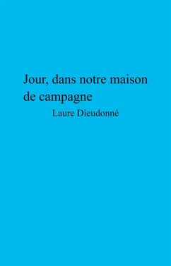 Jour, dans notre maison de campagne (eBook, ePUB) - Laure Dieudonne, Dieudonne