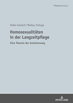 Homosexualitäten in der Langzeitpflege - Gerlach, Heiko;Schupp, Markus