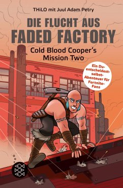 Die Flucht aus Faded Factory / Cold Blood Cooper Bd.2 - Petry, Juul Adam;Thilo