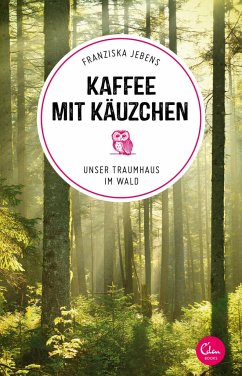 Kaffee mit Käuzchen / Sehnsuchtsorte Bd.6 - Jebens, Franziska