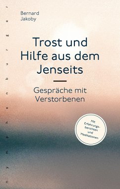 Trost und Hilfe aus dem Jenseits - Jakoby, Bernard