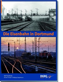 Die Eisenbahn in Dortmund - Swoboda, Rolf