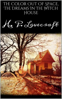 The Color Out Of Space, The Dreams In The Witch House (eBook, ePUB) - Lovecraft, H. P.