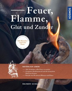 Feuer, Flamme, Glut und Zunder - Schall, Rainer