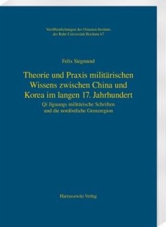 Theorie und Praxis militärischen Wissens zwischen China und Korea im langen 17. Jahrhundert - Siegmund, Felix